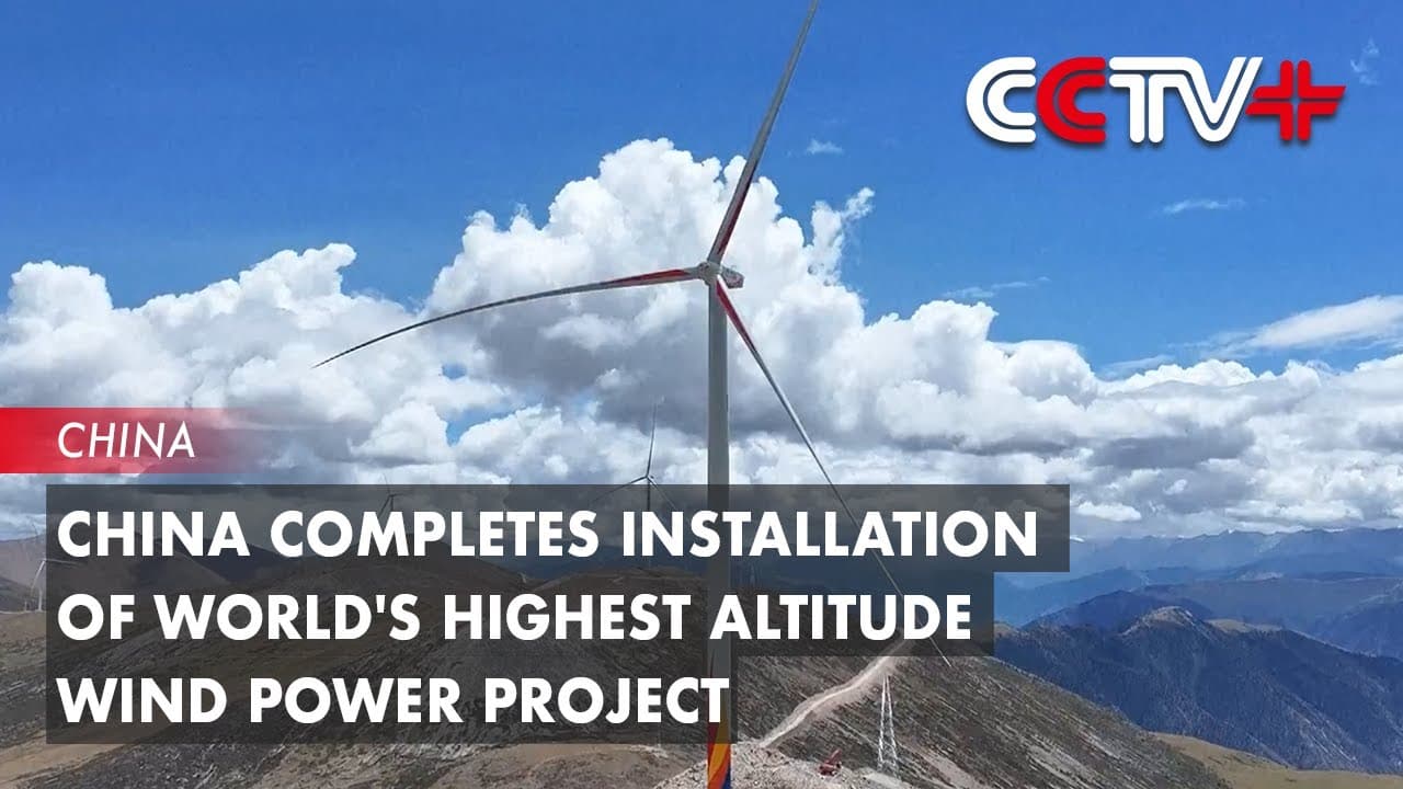 China Completes Installation of World's Highest Altitude Wind Power Project